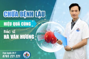 Chữa bệnh lậu hiệu quả cùng Bác sĩ Hà Văn Hương