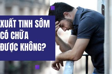 Xuất tinh sớm có chữa được không? Phương pháp chữa xuất tinh sớm