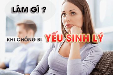 Phải làm sao khi chồng yếu sinh lý? 6+ Bí quyết giữ lửa hôn nhân