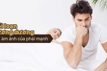 7+ Biểu hiện rối loạn cương dương nam giới không nên phớt lờ