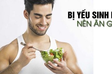 Yếu sinh lý nên ăn gì – Gợi ý thực đơn cụ thể từ chuyên gia