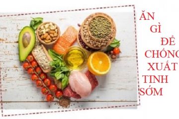 Top 10 món ăn chữa xuất tinh sớm, cải thiện sinh lý nam giới tốt nhất