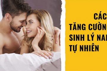 [Bỏ túi]: Bí quyết tăng cường sinh lý nam tự nhiên