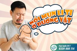 Nổi mụn li ti ở dương vật là bệnh gì? Cách điều trị hiệu quả