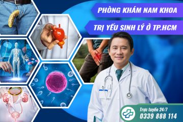 Phòng khám nam khoa trị yếu sinh lý ở TPHCM uy tín, chất lượng