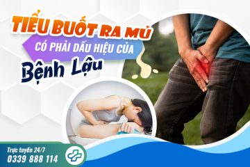 [Chuyên gia giải đáp]: Tiểu ra mủ có phải là biểu hiện của bệnh lậu không?